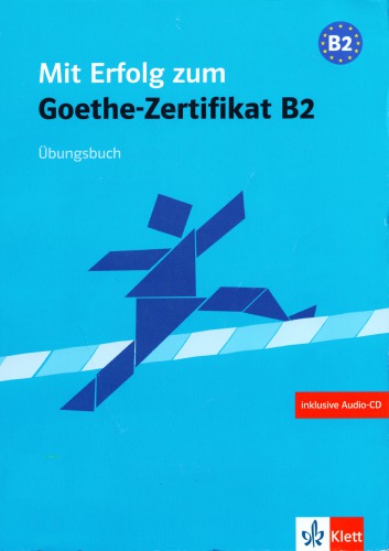 Mit Erfolg zum Goethe-Zertifikat B2: Übungsbuch